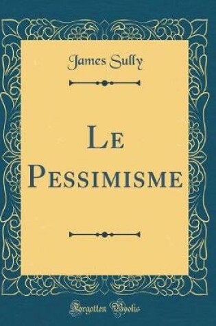 Cover of Le Pessimisme (Classic Reprint)
