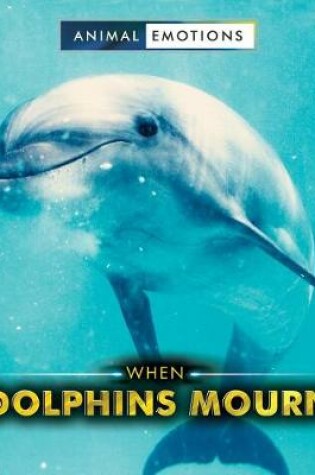 Cover of When Dolphins Mourn