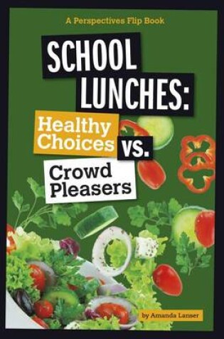 Cover of School Lunches: Healthy Choices VS Crowd Pleasers