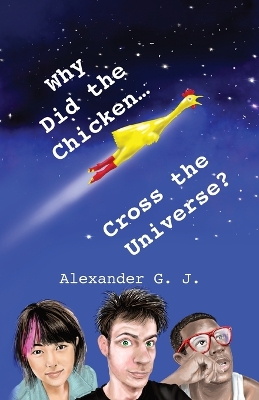 Book cover for Why Did The Chicken Cross The Universe?