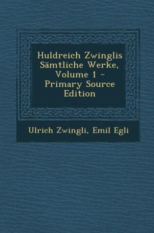 Cover of Huldreich Zwinglis Samtliche Werke, Volume 1