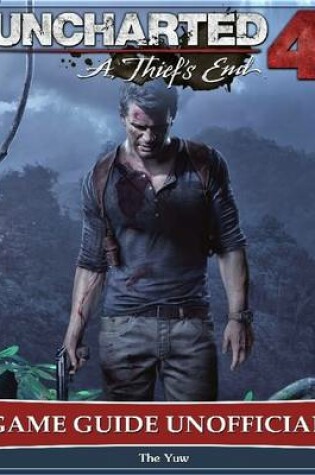 Cover of Uncharted 4 a Thief's End Game Guide Unofficial