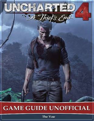 Book cover for Uncharted 4 a Thief's End Game Guide Unofficial