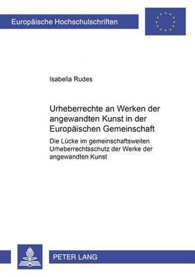 Cover of Urheberrechte an Werken Der Angewandten Kunst in Der Europaeischen Gemeinschaft