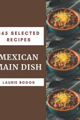 Cover of 365 Selected Mexican Main Dish Recipes