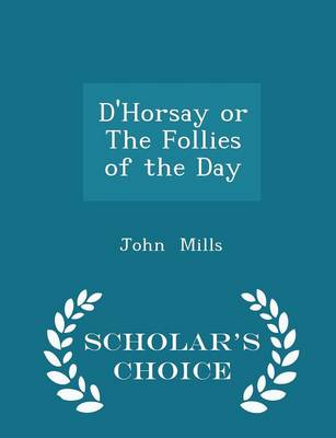 Book cover for D'Horsay or the Follies of the Day - Scholar's Choice Edition