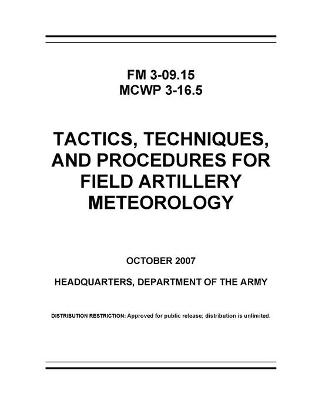 Book cover for FM 3-09.15 Tactics, Techniques, and Procedures for Field Artillery Meteorology