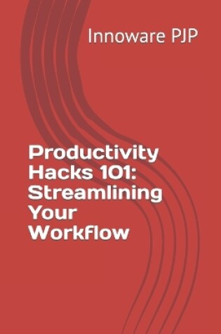 Cover of Productivity Hacks 101