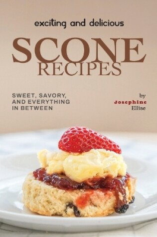 Cover of Exciting and Delicious Scone Recipes