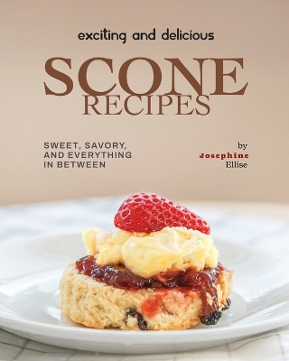 Book cover for Exciting and Delicious Scone Recipes