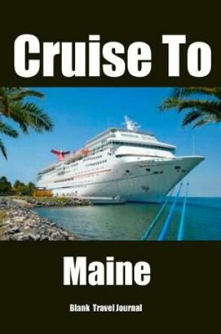Cover of Cruise To Maine Blank Travel Journal