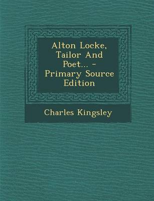 Book cover for Alton Locke, Tailor and Poet... - Primary Source Edition