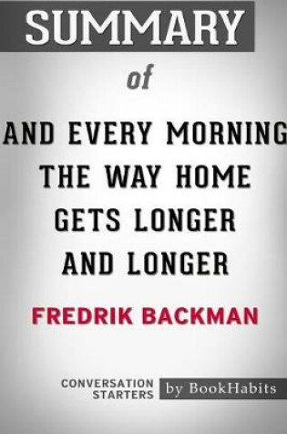 Cover of Summary of And Every Morning the Way Home Gets Longer and Longer by Fredrik Backman