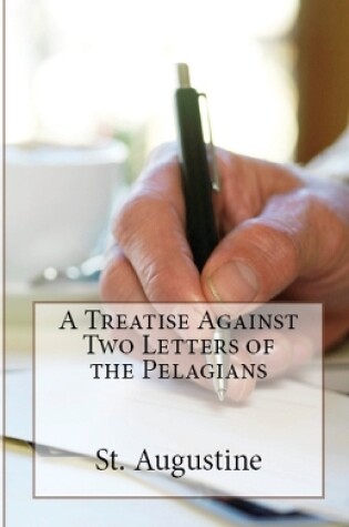 Cover of A Treatise Against Two Letters of the Pelagians