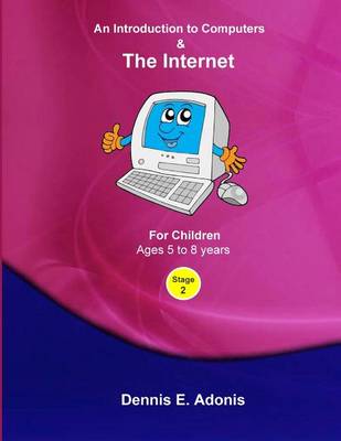 Book cover for An Introduction to Computers and the Internet - for Children ages 5 to 8