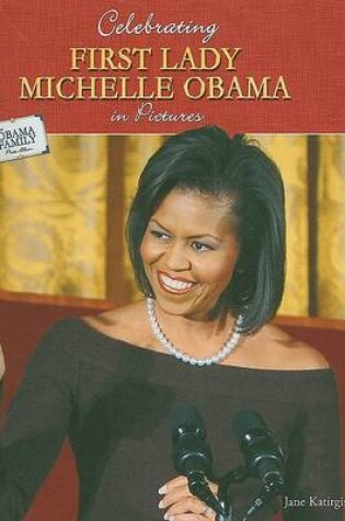 Cover of Celebrating First Lady Michelle Obama in Pictures