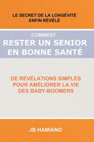 Cover of Comment Rester un Senior en Bonne Sante