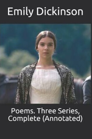 Cover of Poems. Three Series, Complete (Annotated)