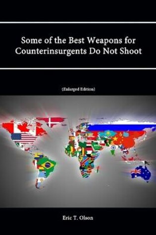 Cover of Some of the Best Weapons for Counterinsurgents Do Not Shoot (Enlarged Edition)