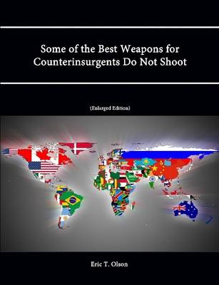 Book cover for Some of the Best Weapons for Counterinsurgents Do Not Shoot (Enlarged Edition)