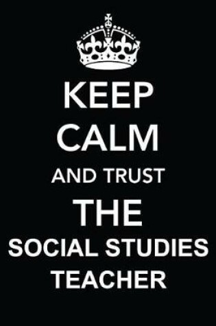 Cover of Keep Calm and Trust the Social Studies Teacher