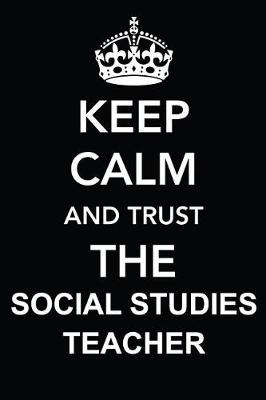 Book cover for Keep Calm and Trust the Social Studies Teacher