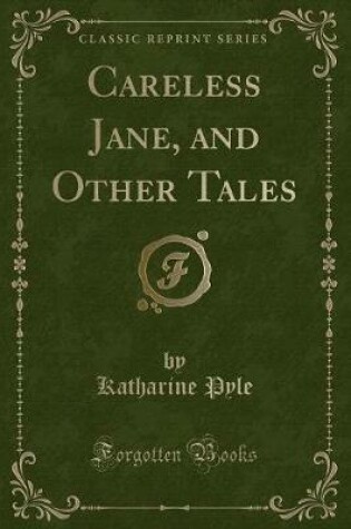 Cover of Careless Jane, and Other Tales (Classic Reprint)