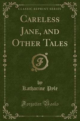 Book cover for Careless Jane, and Other Tales (Classic Reprint)