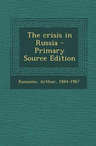 Cover of The Crisis in Russia - Primary Source Edition