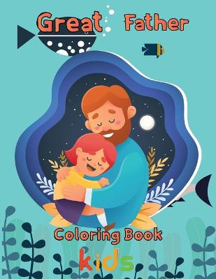 Book cover for Great Father Coloring Book kids