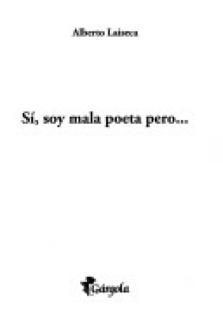 Cover of Si, Soy Mala Poeta Pero...