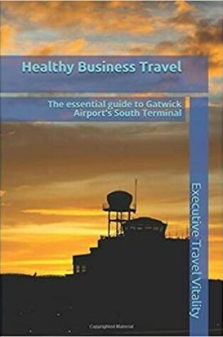 Cover of The essential guide to Gatwick Airport's South Terminal