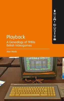 Book cover for Playback – A Genealogy of 1980s British Videogames