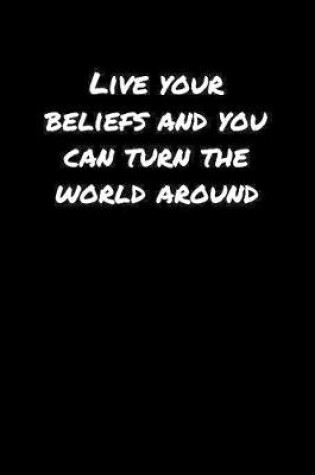 Cover of Live Your Beliefs and You Can Turn The World Around�