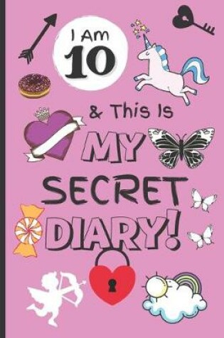 Cover of I Am 10 & This Is My Secret Diary