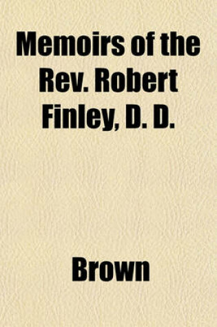 Cover of Memoirs of the REV. Robert Finley, D. D.