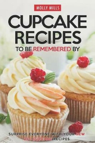 Cover of Cupcake Recipes to be Remembered By