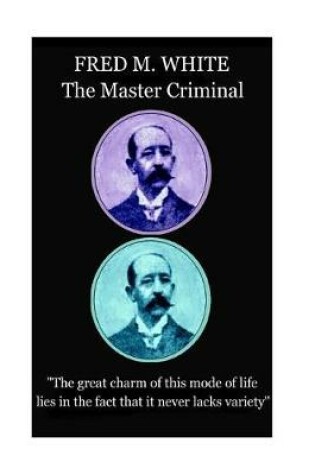 Cover of Fred M. White - The Master Criminal