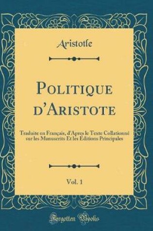 Cover of Politique d'Aristote, Vol. 1