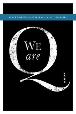 Book cover for Q Anon +++ We Are Q Political Conspiracy Blank College Ruled Journal 6x9