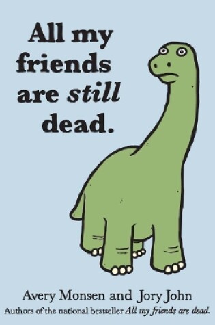 All My Friends Are Still Dead