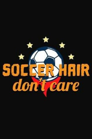 Cover of Soccer Hair Don't Care