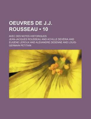 Book cover for Oeuvres de J.J. Rousseau (10); Avec Des Notes Historiques