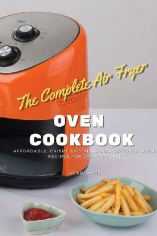 Cover of The Complete Instant Vortex Air Fryer Oven Cookbook