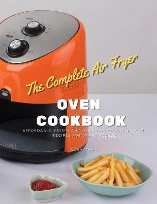 Book cover for The Complete Instant Vortex Air Fryer Oven Cookbook