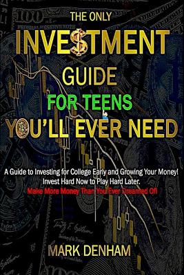 Book cover for The Only Investment Guide for Teens You'll Ever Need