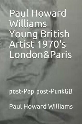 Cover of Paul Howard Williams Young British Artist 1970's London&Paris