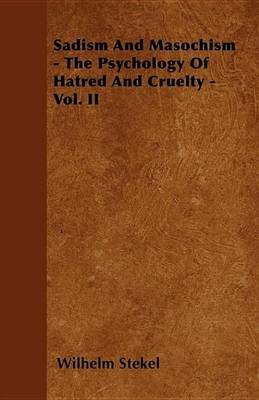 Book cover for Sadism and Masochism - The Psychology of Hatred and Cruelty - Vol. II.