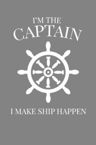 Cover of I'm The Captain I Make Ship Happen