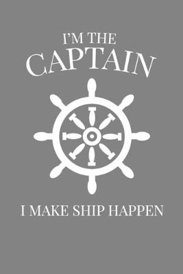 Book cover for I'm The Captain I Make Ship Happen